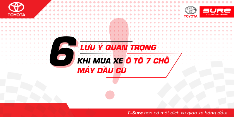 6 lưu ý quan trọng khi chọn mua xe ô tô 7 chỗ máy dầu cũ