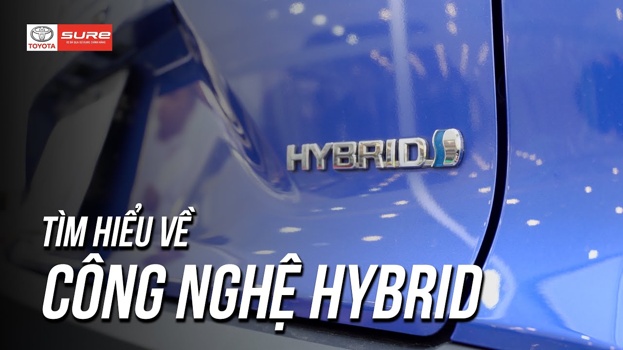 Công nghệ Hybrid trên xe Toyota là gì?